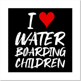 I Love Water Boarding Children Posters and Art